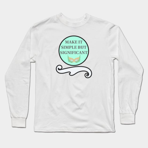 Make it simple but significant Long Sleeve T-Shirt by Annie_S